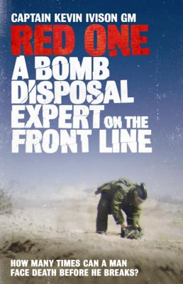 Red One: A Bomb Disposal Expert on the Front Line - Ivison, Kevin