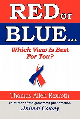 RED or BLUE: Which View is Best for You? - Rexroth, Thomas Allen