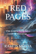 Red Pages: This is not a book. It's a code of liberation.