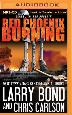 Red Phoenix Burning - Bond, Larry, and Carlson, Chris, and Lawlor, Patrick Girard (Read by)