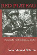 Red Plateau: Memoir of a North Vietnamese Soldier