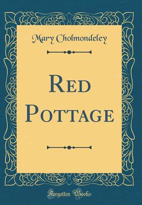 Red Pottage (Classic Reprint) - Cholmondeley, Mary