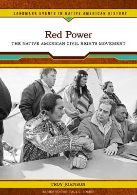 Red Power: The Native American Civil Rights Movement - Johnson, Troy, and Rosier, Paul C (Editor)