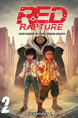 Red Rapture: Born Blessed To Walk A Cursed Reality! Volume #2 - I a, Alexander