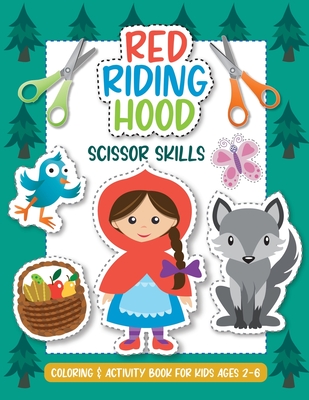 Red Riding Hood - Scissor Skills. Coloring and Activity Book for Kids Ages 2-6.: Cut out, color and glue woodland animals, people, birds, trees, fairytale objects and characters. - Press, Little Birdie