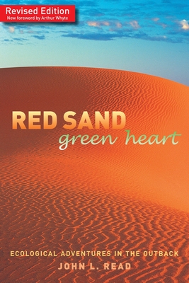 Red Sand Green Heart: Ecological Adventures in the Outback - Read, John L.