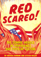 Red Scared!: The Commie Menace in Propaganda and Popular Culture