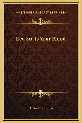 Red Sea is Your Blood - Kuhn, Alvin Boyd