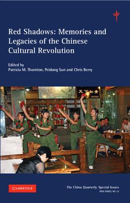 Red Shadows: Volume 12: Memories and Legacies of the Chinese Cultural Revolution - Thornton, Patricia M. (Editor), and Sun, Peidong (Editor), and Berry, Chris (Editor)