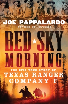 Red Sky Morning: The Epic True Story of Texas Ranger Company F - Pappalardo, Joe