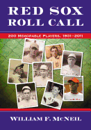 Red Sox Roll Call: 200 Memorable Players, 1901-2011