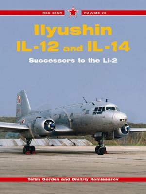 Red Star 25: Ilyushin IL-12 and IL-14: Successors to the Li-2 - Komissarov, Dmitriy, and Gordon, Yefim