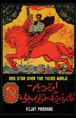 Red Star over the Third World - Prashad, Viajy