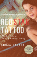 Red Star Tattoo: My Life as a Girl Revolutionary