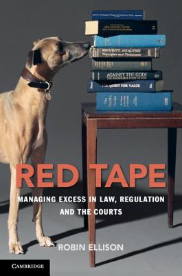 Red Tape: Managing Excess in Law, Regulation and the Courts - Ellison, Robin