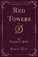 Red Towers, Vol. 3 of 3 (Classic Reprint)