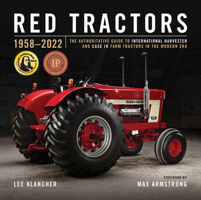 Red Tractors 1958-2022: The Authoritative Guide to International Harvester and Case Ih Tractors in the Modern Era - Klancher, Lee, and Updike, Kenneth
