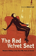 Red Velvet Seat: Women's Writings on the First Fifty Years of Cinema