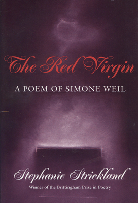 Red Virgin: A Poem of Simone Weil - Strickland, Stephanie