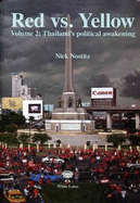 Red Vs Yellow: Thailand's Political Awkening - Nostitz, Nick