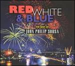 Red, White & Blue: The Best of John Philip Sousa