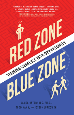 Red Zone, Blue Zone: Turning Conflict into Opportunity - Osterhaus, James, and Jurkowski, Joseph, and Hahn, Todd