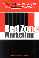 Red Zone Marketing: A Playbook for Winning All the Business You Want!