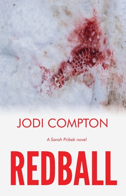 Redball: A Sarah Pribek novel - Compton, Jodi