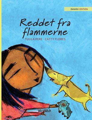 Reddet fra flammerne: Danish Edition of Saved from the Flames - Pere, Tuula, and Flores, Catty (Illustrator), and Lundbeck, Merete (Translated by)