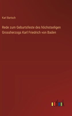 Rede zum Geburtsfeste des hchstseligen Grossherzogs Karl Friedrich von Baden - Bartsch, Karl