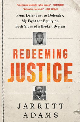 Redeeming Justice: From Defendant to Defender, My Fight for Equity on Both Sides of a Broken System - Adams, Jarrett