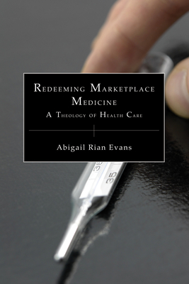 Redeeming Marketplace Medicine - Evans, Abigail Rian