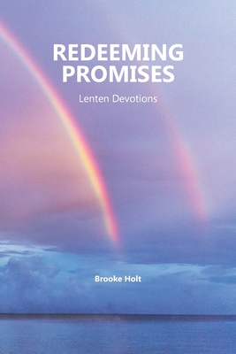 Redeeming Promises: Lenten Devotions - Holt, Brooke