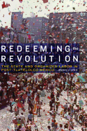 Redeeming the Revolution: The State and Organized Labor in Post-Tlatelolco Mexico