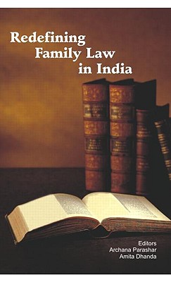 Redefining Family Law in India - Parashar, Archana (Editor), and Dhanda, Amita (Editor)