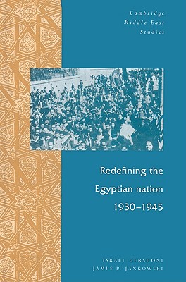 Redefining the Egyptian Nation, 1930-1945 - Gershoni, Israel, and Jankowski, James P.