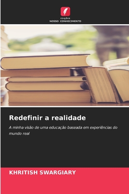 Redefinir a realidade - Swargiary, Khritish