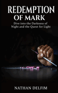 Redemption of Mark: Dive into the Darkness of Night and the Quest for Light