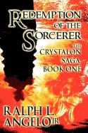 Redemption of the Sorcerer: The Crystalon Saga, Book One