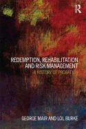 Redemption, Rehabilitation and Risk Management: A History of Probation