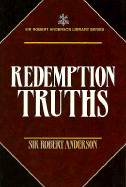 Redemption Truths Redemption Truths Redemption Truths - Anderson, Robert, Sir, and Anderson, Robert, Sir