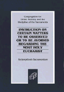 Redemptionis Sacramentum / Instruction on Certain Matters to Be Observed Or to Be Avoided Regarding the Most Holy Eucharist