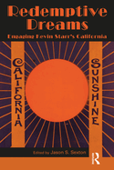 Redemptive Dreams: Engaging Kevin Starr's California