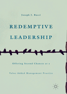 Redemptive Leadership: Offering Second Chances as a Value-Added Management Practice