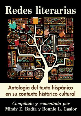 Redes Literarias: Antologia del Texto Hispanico En Su Contexto Historico-Cultural - Bad?a, Mindy E (Compiled by), and Gasior, Bonnie L (Compiled by)