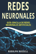 Redes Neuronales: Guia Sencilla de Redes Neuronales Artificiales (Neural Networks in Spanish/ Neural Networks En Espaol)
