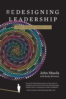 Redesigning Leadership - Maeda, John, and Bermont, Rebecca J (Contributions by)