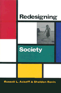 Redesigning Society - Ackoff, Russell Lincoln, and Rovin, Sheldon