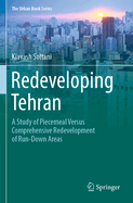 Redeveloping Tehran: A Study of Piecemeal Versus Comprehensive Redevelopment of Run-Down Areas