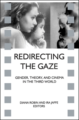 Redirecting the Gaze: Gender, Theory, and Cinema in the Third World - Robin, Diana (Editor), and Jaffe, Ira (Editor)